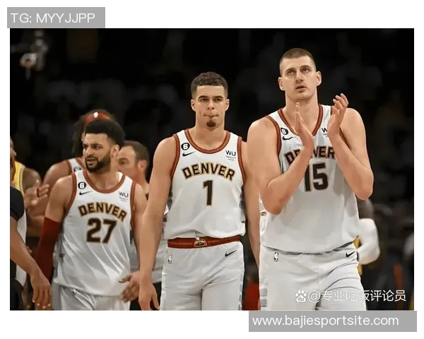 约基奇强调球队需提升防守强度关键时刻轮转要到位