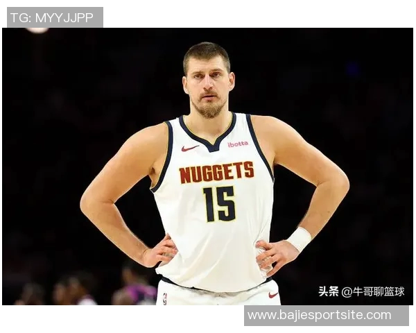 约基奇三节表现出色14分9板12助攻助球队稳居领先位置 约基奇三节表现出色14分9板12助攻助球队稳居领先位置